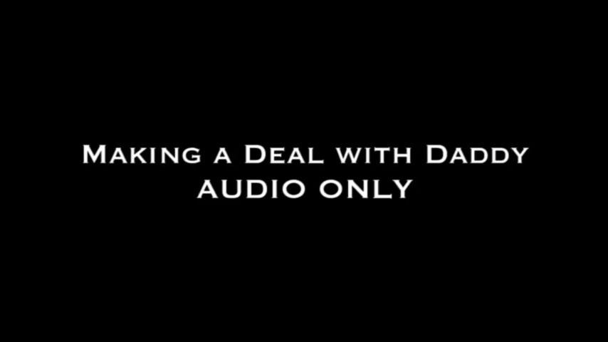 Making a Deal with Daddy AUDIO ONLY