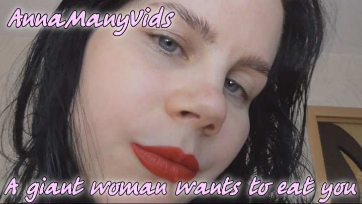 Annamanyvids A Giant Woman Wants To Eat You