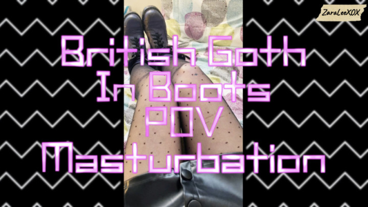 British Goth In Boots POV Masturbation - Nov 14, 2022