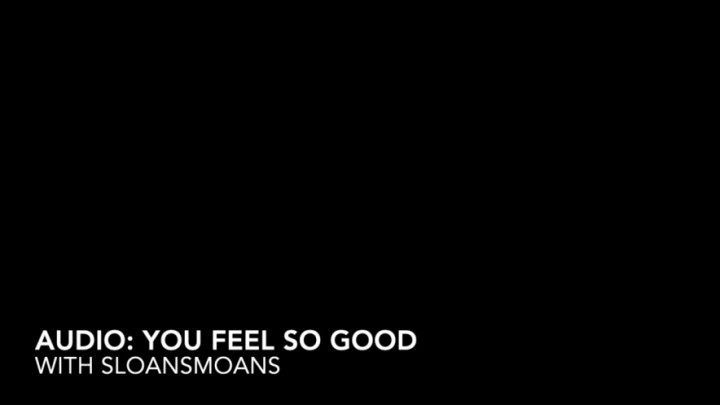 AUDIO: you feel so good - May 15, 2022