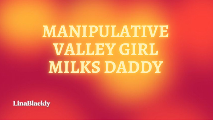 Valley Girl - Daddy Sex Control