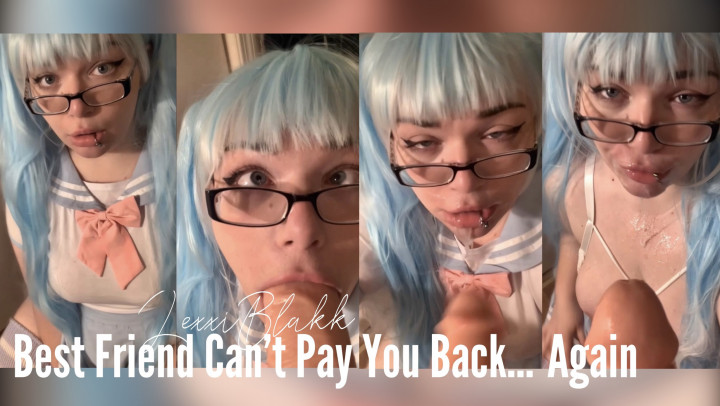 Best Friend Cant Pay You Back... Again