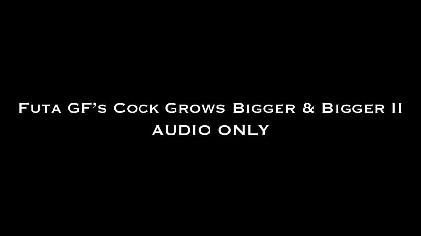 Futa GF's Cock Grows Bigger & Bigger II