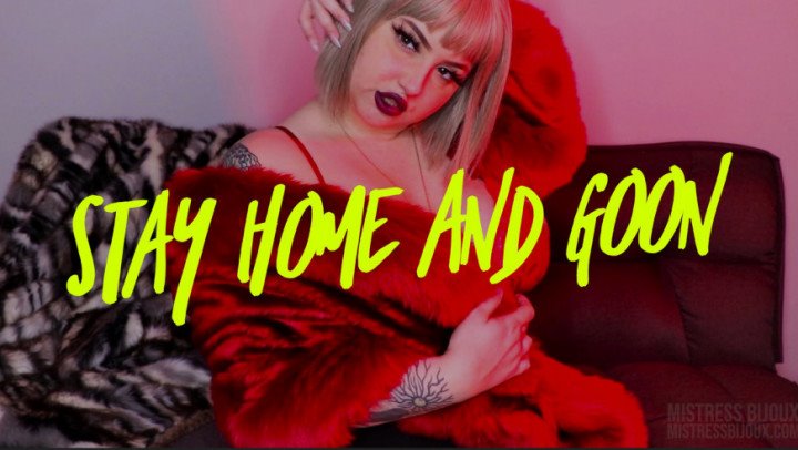 Mistressbijoux Stay Home And Goon