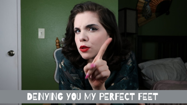 Denying You My Feet