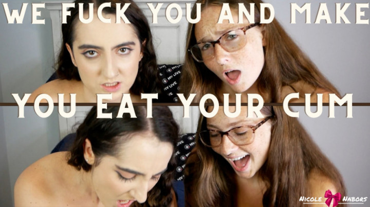 We fuck you and make you eat your cum