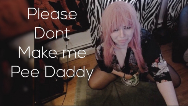 Please Dont Make Me Pee Daddy