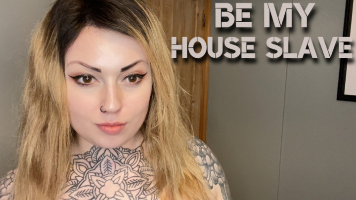 Be My House Slave