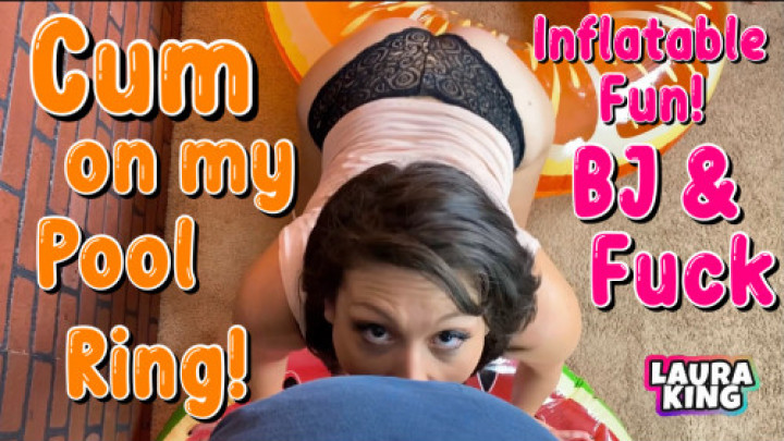 Cum on my Inflatable Ring BJ and Fuck - January 07, 2021