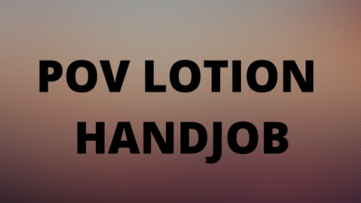 Lotion POV Handjob