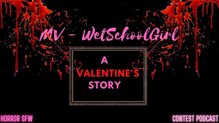 Valentine's Horror Story - WetSchoolGirl - February 03, 2022