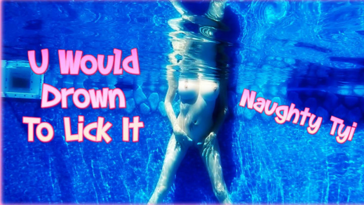 U Would Drown To Lick It