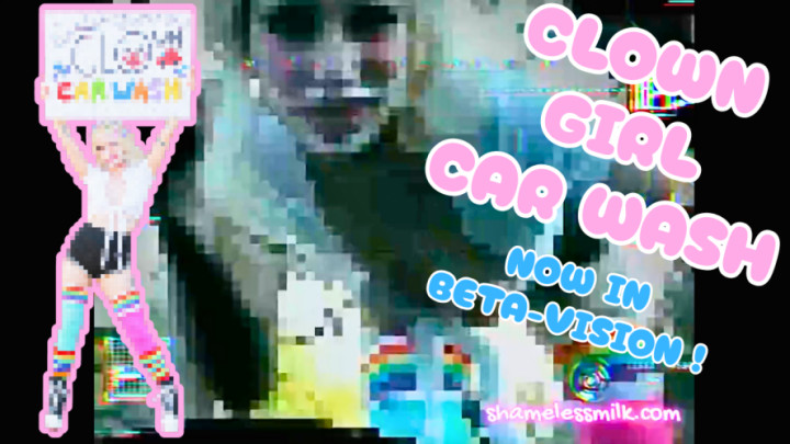CLOWNGIRL CAR WASH - NOW IN BETA-VISION