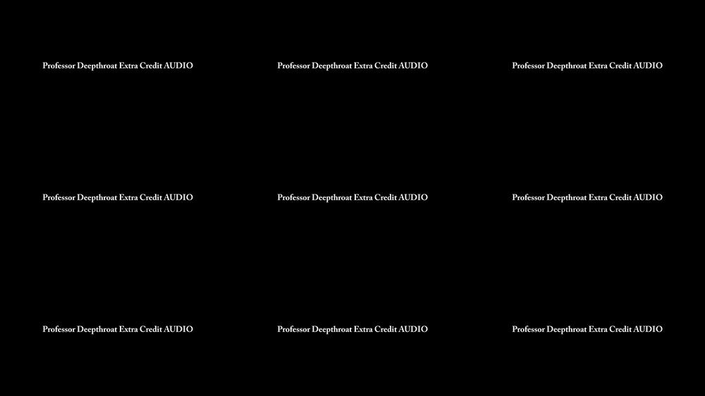 Professor Deepthroat Extra Credit AUDIO