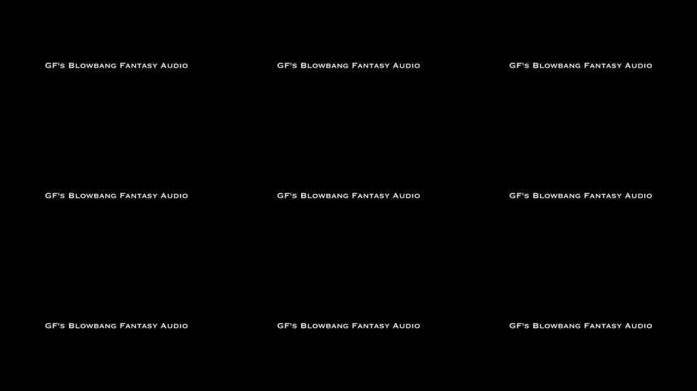 Gf's Blowbang Fantasy Audio