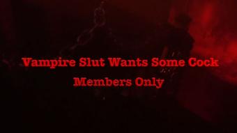 Vampire Slut Wants Cock Members Only - May 5, 2022 (Xtasy Girl)