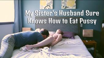 Sister's Husband Eats Me Out - Feb 12, 2022 (HouseWifeGinger)