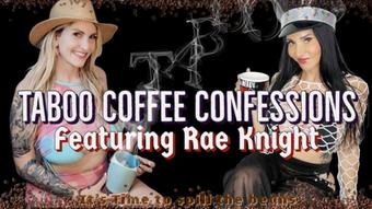Taboo Coffee Confessions Featuring Rae Knight (Kelly Payne)