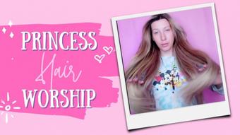 Princess Hair worship (AllforLucky)