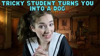 Tricky Student Turns You Into a Dog - July 04, 2022 (WetSchoolGirl)