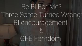 Be Bi for Me? Three some gone wrong (Freya Reign)