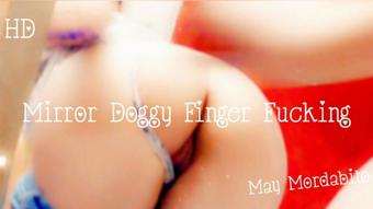 Mirror Doggy Finger Fucking - April 22, 2021 (May Mordabito)