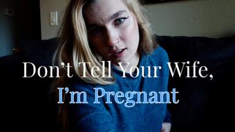 Don't Tell Your Wife, I'm Pregnant (jaybbgirl)