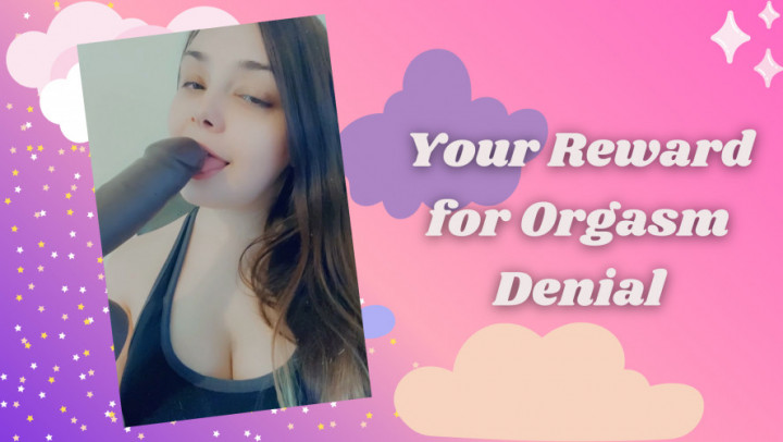 Your Reward for Orgasm Denial - September 01, 2021