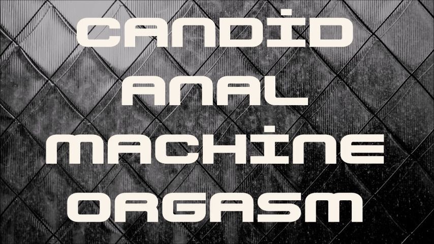 Candid Anal Machine Orgasm - December 25, 2022
