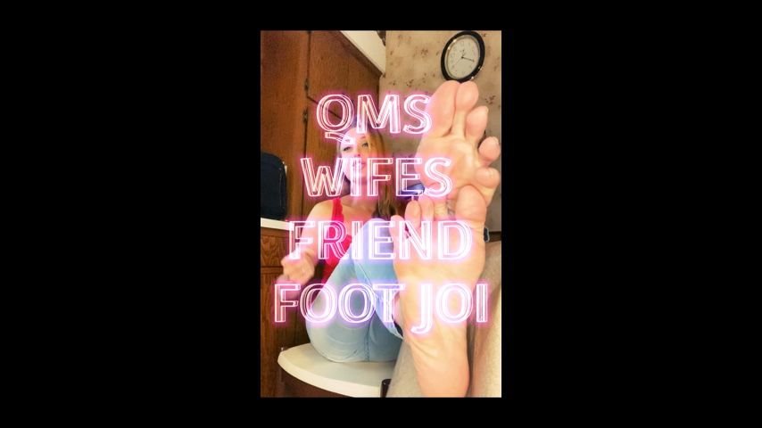 Queenmothersoles Wifes Friend Foot Joi