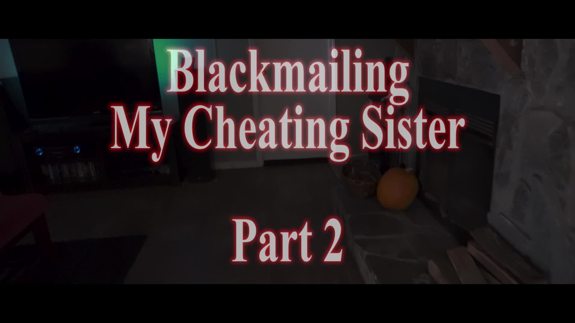 Blackmailing My Cheating Sister Pt 2
