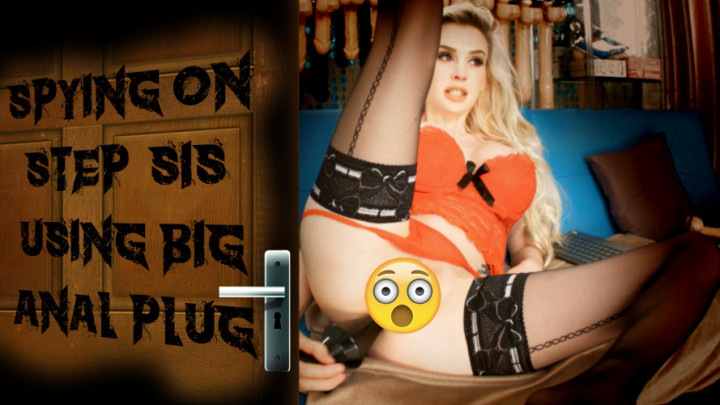 Spying on Sister Using Huge Butt Plug - July 02, 2018