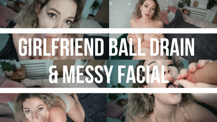 Girlfriend Ball Draining & Messy Facial - March 04, 2023