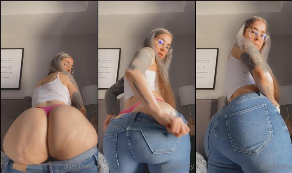 therealjenbretty 116817763 the jeans are a little too small or maybe my ass is too fat i love being watched tho so this type of video turns me on. let me know if you like these types of vids and i can do m