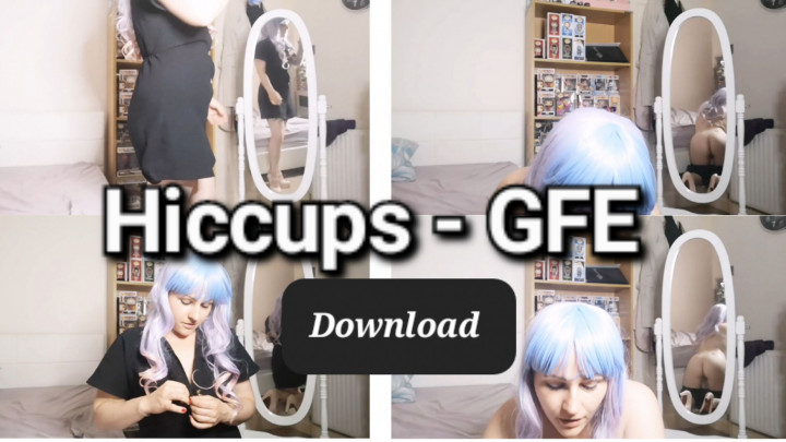 Hiccups GFE - Jun 4, 2021