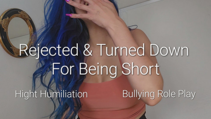 Rejected and Turned Down For Being Short