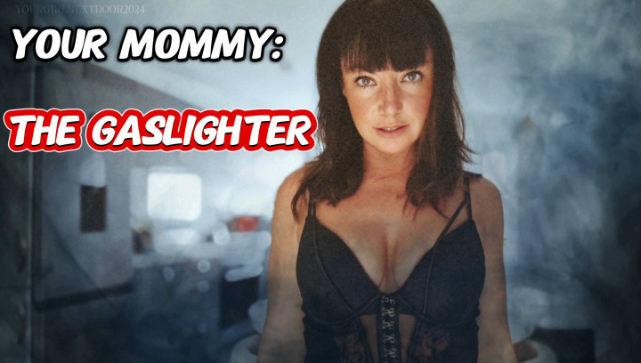 Your Mommy: The Gaslighter - October 28, 2024