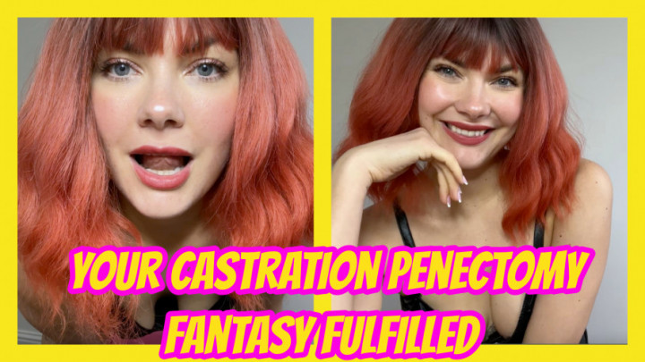Your Castration Penectomy Fantasy Fulfilled - January 26, 2025
