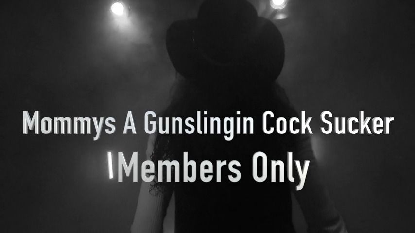 Mommys A Gunslingin Cock Sucker Members - Oct 6, 2022