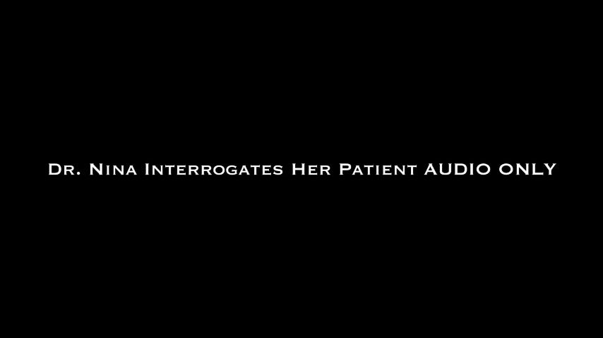 Dr Nina Interrogates Her Patient AUDIO