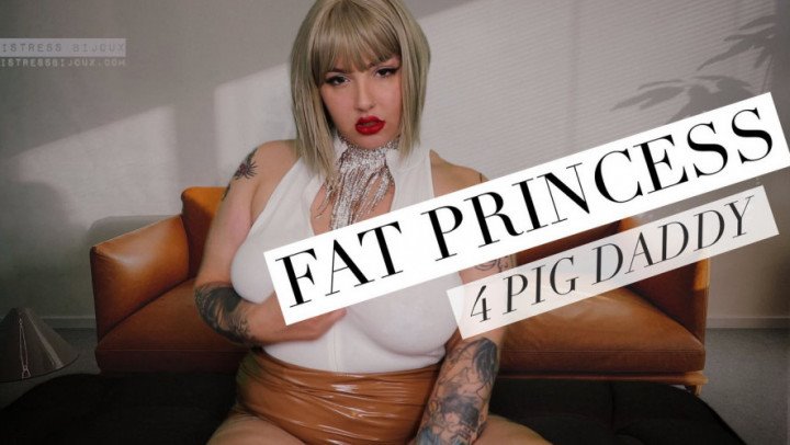 Mistressbijoux Fat Princess For Pig Daddy