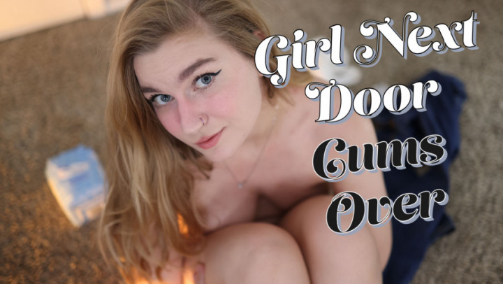 Girl Next Door Cums Over