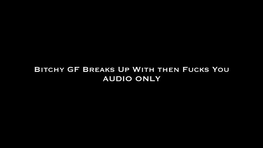 Bitchy GF BreaksUp With&Fucks You AUDIO