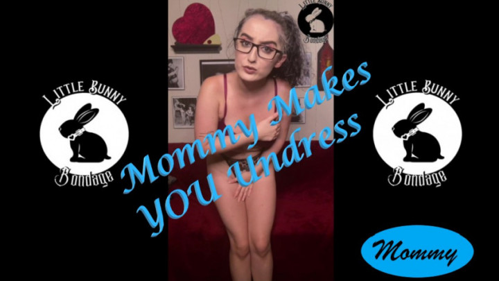 Mommy Makes You Undress JOI - Sep 4, 2021