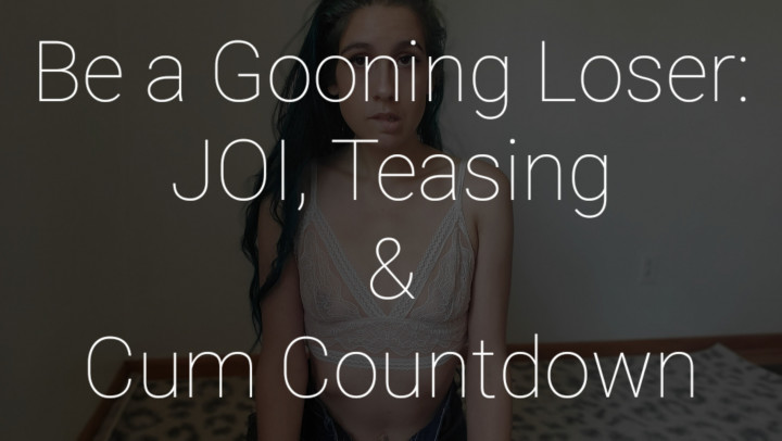 Gooning Loser: JOI, Tease & Cum Count
