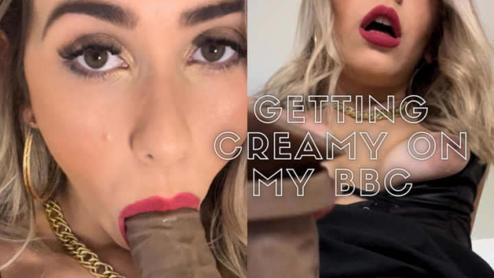 Getting creamy on my BBC - Mar 22, 2022