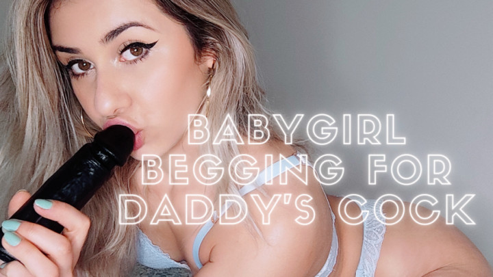 Begging for Daddy's cock - Jul 13, 2021