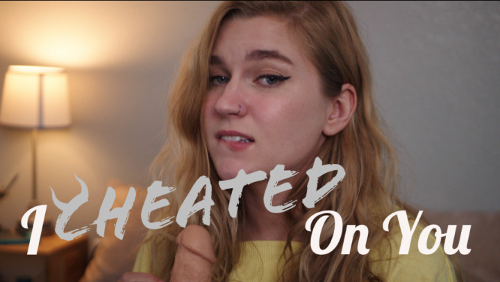 I Cheated On You