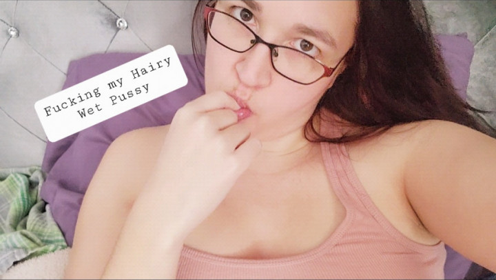 FINGERING MY WET HAIRY PUSSY - January 28, 2022