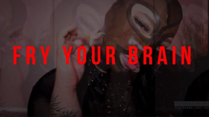 Mistressbijoux Fry Your Brain